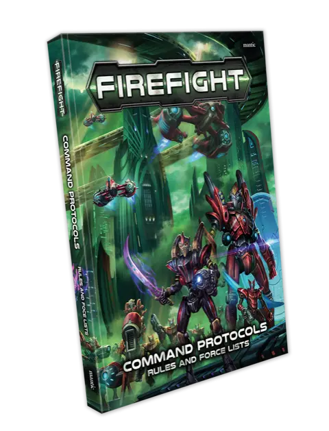 Firefight 2nd Edition Command Protocols Core Rulebook Firefight 2nd Edition Command Protocols Core Rulebook