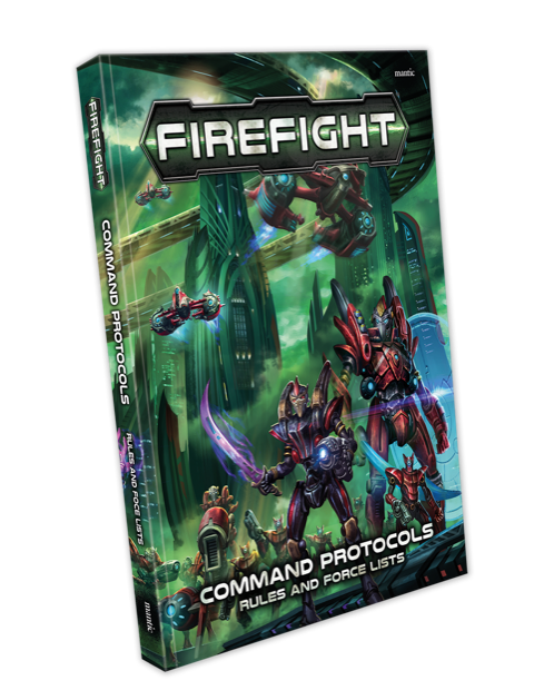 Firefight: Command Protocols Rulebook & Force Lists Firefight: Command Protocols Rulebook & Force Lists