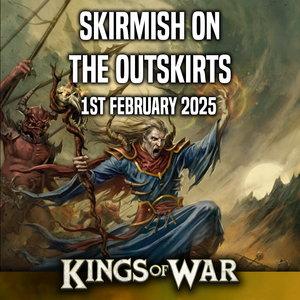 Skirmish on the Outskirts 2 - A Kings of War Ambush Tournament (1st February) DISCONTINUED Skirmish on the Outskirts 2 - A Kings of War Ambush Tournament (1st February) DISCONTINUED