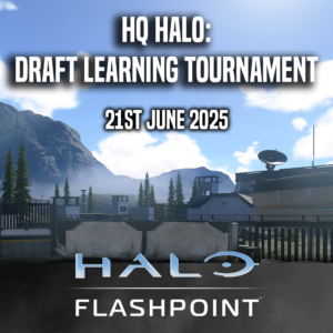 HQ Halo: Flashpoint Draft Learning Tournament (21st June 2025)