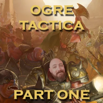 Kings of War –  Ogres Tactica by Kyle aged 36 ¾