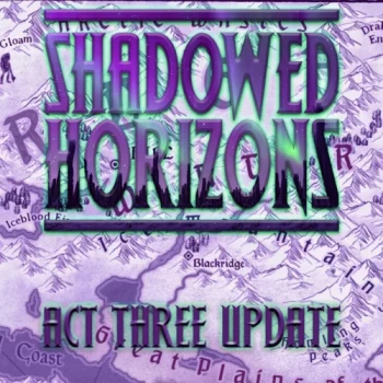 Shadowed Horizons – Act III Update