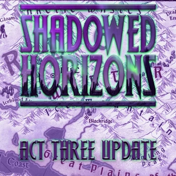 Shadowed Horizons – Act III Update