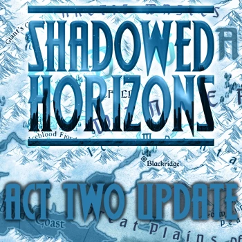Shadowed Horizons – Act II Update