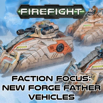 Faction Focus: New Forge Father Vehicles
