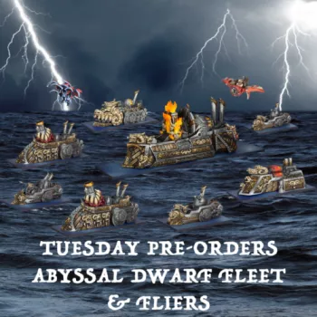 Tuesday Pre-Orders – Abyssal Dwarf Fleet & Fliers