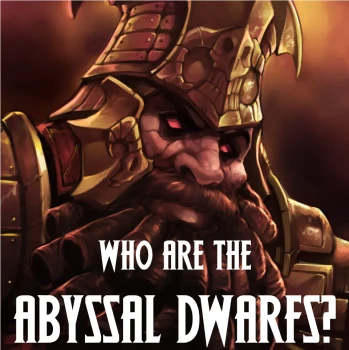 Who Are The Abyssal Dwarfs?